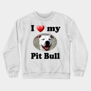 I Love My Pit Bull Crewneck Sweatshirt